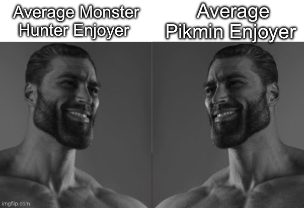 Average fan 2 chad | Average Pikmin Enjoyer; Average Monster Hunter Enjoyer | image tagged in average fan 2 chad,monster hunter,pikmin,gaming,average enjoyer meme,video games | made w/ Imgflip meme maker
