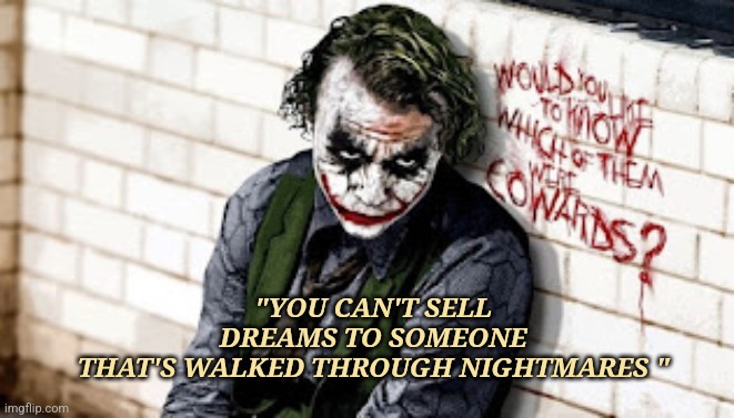 Heather LEGEND | "YOU CAN'T SELL DREAMS TO SOMEONE THAT'S WALKED THROUGH NIGHTMARES " | image tagged in heather legend | made w/ Imgflip meme maker