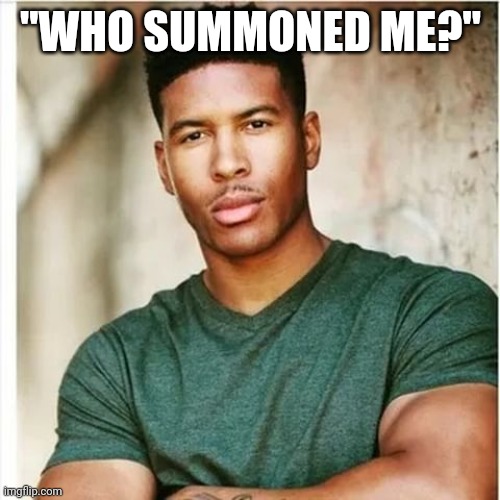 LOW TIER GOD | "WHO SUMMONED ME?" | image tagged in low tier god | made w/ Imgflip meme maker