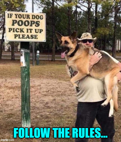 Respect the signs | FOLLOW THE RULES... | image tagged in eye roll | made w/ Imgflip meme maker