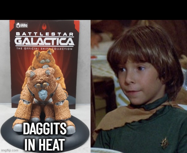 When Daggits Meet | DAGGITS
IN HEAT | image tagged in battlestar galactica,muffit,daggit,serina,scifi,boxey | made w/ Imgflip meme maker