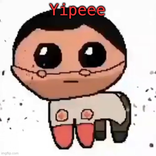 yippee | Yipeee | image tagged in yippee | made w/ Imgflip meme maker