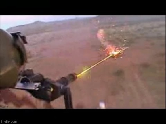 Minigun fire | image tagged in minigun fire | made w/ Imgflip meme maker