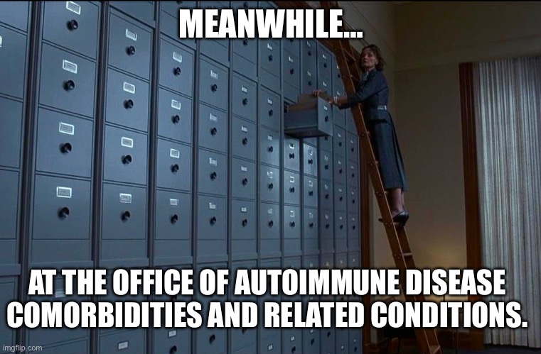 Autoimmune Disease Office | MEANWHILE…; AT THE OFFICE OF AUTOIMMUNE DISEASE COMORBIDITIES AND RELATED CONDITIONS. | image tagged in disease,illness,sick,office,relate | made w/ Imgflip meme maker