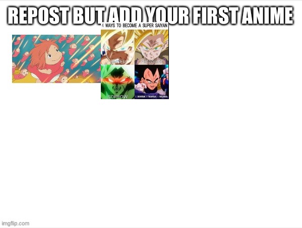 Repost but add your first anime | image tagged in dragon ball,haaaaaaa | made w/ Imgflip meme maker