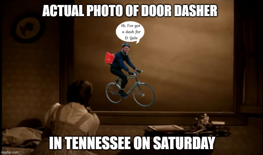 Door dashers are that dedicated to the profession!!! | ACTUAL PHOTO OF DOOR DASHER; IN TENNESSEE ON SATURDAY | image tagged in tornado,delivery,funny,savage | made w/ Imgflip meme maker