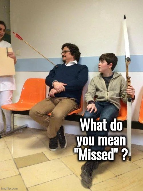 What do you mean "Missed" ? | made w/ Imgflip meme maker