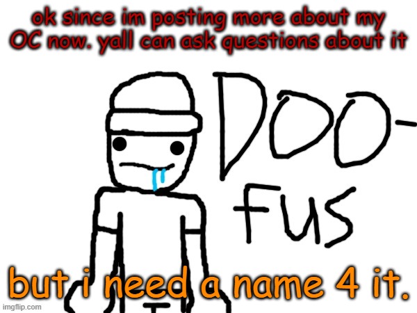 FOUR! FOURRRR MOTHERFUCKING FOUR! FOUR 4  $ $ $ 4 4 4 4 4 4 4  4 4 why am i addicted to that number | ok since im posting more about my OC now. yall can ask questions about it; but i need a name 4 it. | image tagged in doofus | made w/ Imgflip meme maker