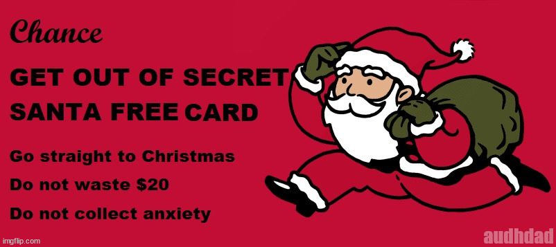 Get out of Secret Santa Free card | audhdad | image tagged in secret santa,monopoly,memes,christmas,anxiety | made w/ Imgflip meme maker