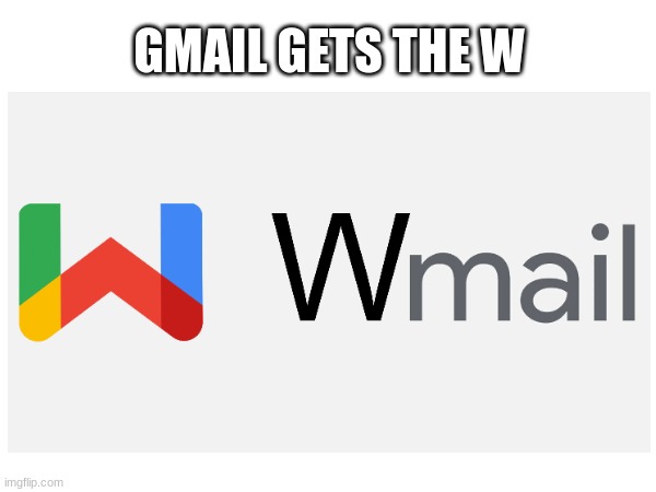 Another Gmail joke | GMAIL GETS THE W | image tagged in gmail,email | made w/ Imgflip meme maker