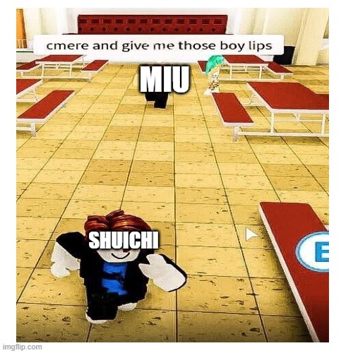 Miu's love hotel event be like: (Also committed leave Imgflip due to IRL stuff but I'm back now) | MIU; SHUICHI | image tagged in danganronpa,roblox,return | made w/ Imgflip meme maker