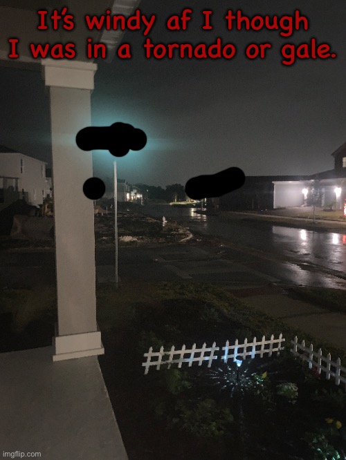 Florida gets silly | It’s windy af I though I was in a tornado or gale. | image tagged in i love cocaine | made w/ Imgflip meme maker