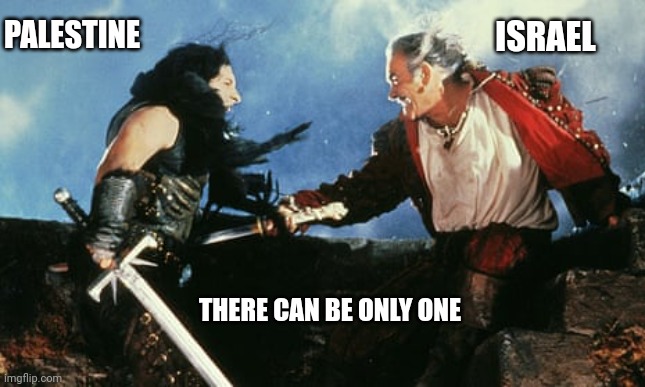 NWO | PALESTINE; ISRAEL; THERE CAN BE ONLY ONE | image tagged in the truth | made w/ Imgflip meme maker