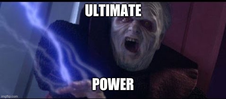 Ultimate Power | ULTIMATE POWER | image tagged in ultimate power | made w/ Imgflip meme maker