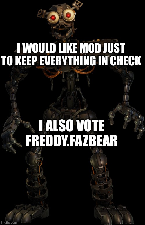 jdjdjdjdjdjdjdjdjdjdjdj | I WOULD LIKE MOD JUST TO KEEP EVERYTHING IN CHECK; I ALSO VOTE FREDDY.FAZBEAR | image tagged in glamrock endo | made w/ Imgflip meme maker