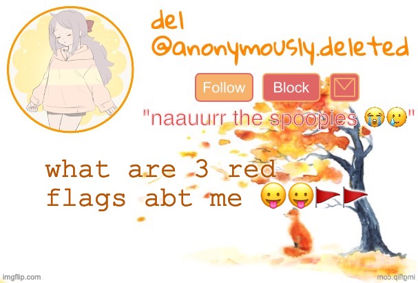 loving him was red | what are 3 red flags abt me 😛😛🚩🚩 | image tagged in del announcement fall | made w/ Imgflip meme maker