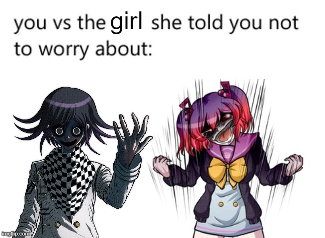 Sleep paralysis demon | girl | image tagged in you vs the guy she told you not to worry about,danganronpa,spoopy,what can i say except aaaaaaaaaaa | made w/ Imgflip meme maker