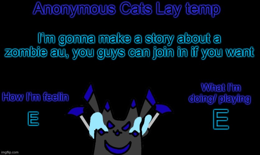 It’ll be about Milo | I’m gonna make a story about a zombie au, you guys can join in if you want; E; E | image tagged in anonymous cats temp template | made w/ Imgflip meme maker