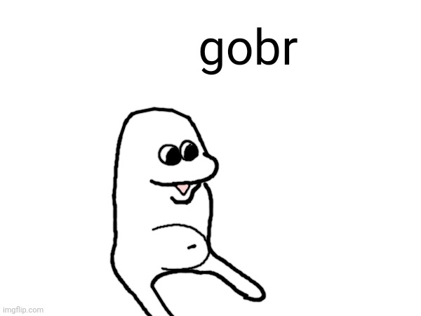 What memes should I make a Goober version of? | gobr | made w/ Imgflip meme maker