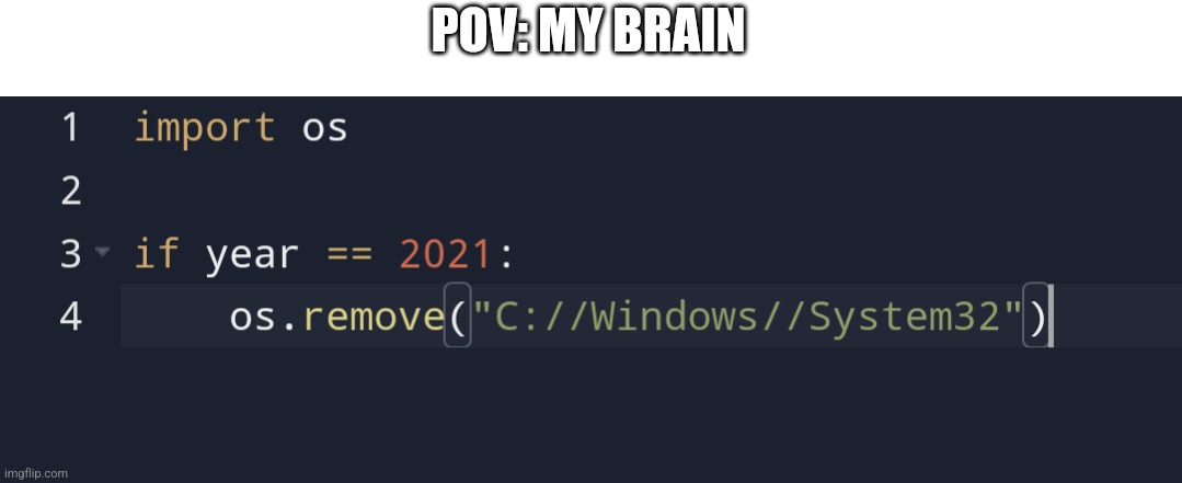 POV: MY BRAIN | image tagged in programming | made w/ Imgflip meme maker