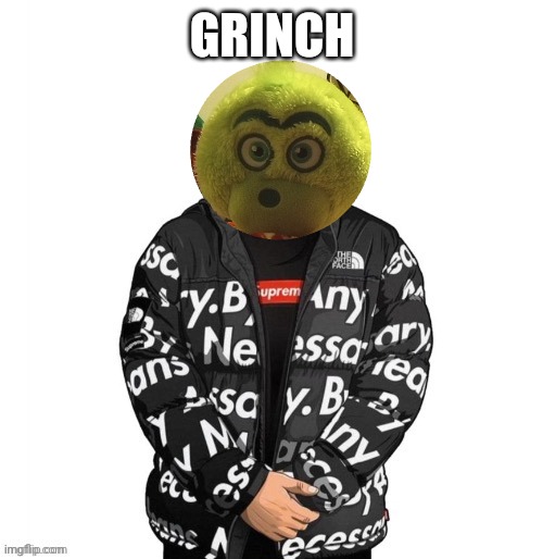 GRINCH | made w/ Imgflip meme maker