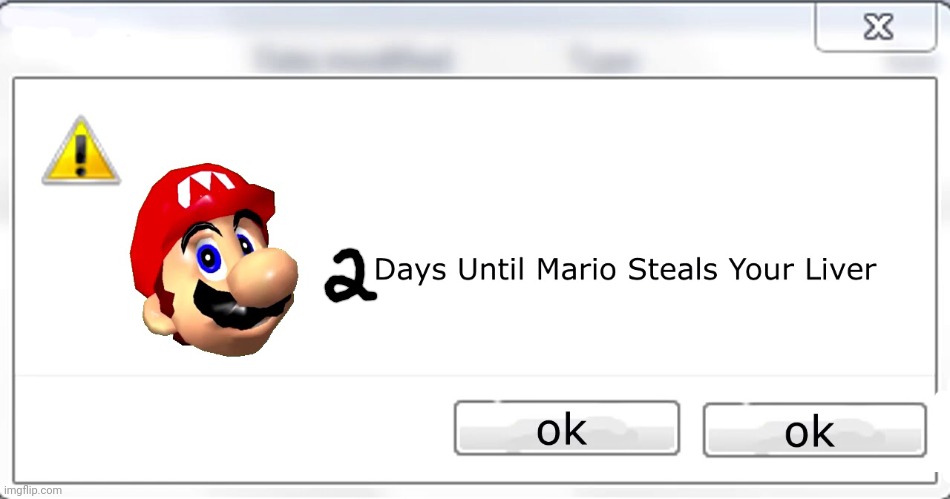 3 days until Mario steals your liver | image tagged in 3 days until mario steals your liver | made w/ Imgflip meme maker