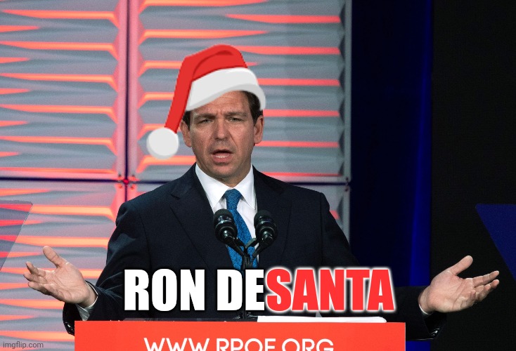 should I post in politics | RON DESANTA; SANTA | made w/ Imgflip meme maker
