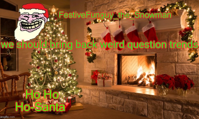 2021 lore | we should bring back weird question trends | image tagged in commanderfunguy's christmas template thx ritz_official | made w/ Imgflip meme maker