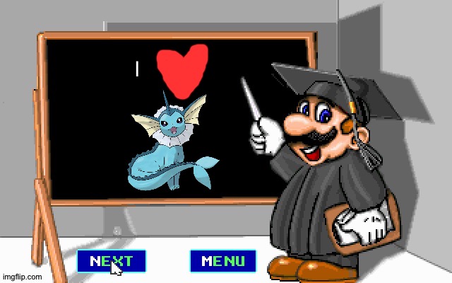 Mario is a huge fan of Vaporeon | I | image tagged in mario chalkboard | made w/ Imgflip meme maker