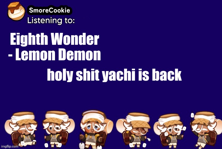 SmoreCookie announcement template v2 (thanks Banditos) | Eighth Wonder - Lemon Demon; holy shit yachi is back | image tagged in smorecookie announcement template v2 thanks banditos | made w/ Imgflip meme maker