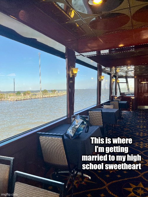 Boardwalk FantaSea Cruise Line | This is where I’m getting married to my high school sweetheart | image tagged in cruise ship,high school,girl,romantic,flowers,pretty girl | made w/ Imgflip meme maker