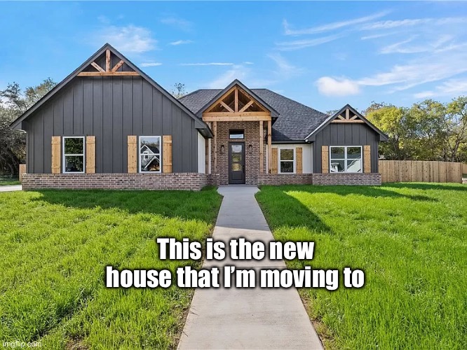 New house in Valley Mills | This is the new house that I’m moving to | image tagged in texas,house,new,moving,travel,girl | made w/ Imgflip meme maker