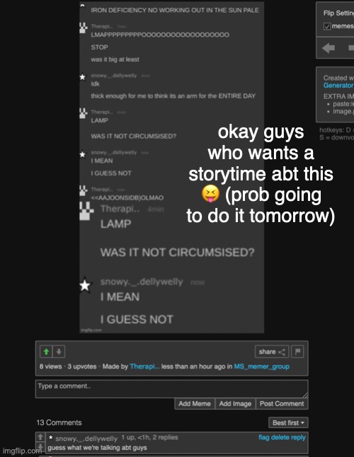 some of yall prob already know | okay guys who wants a storytime abt this 😝 (prob going to do it tomorrow) | made w/ Imgflip meme maker
