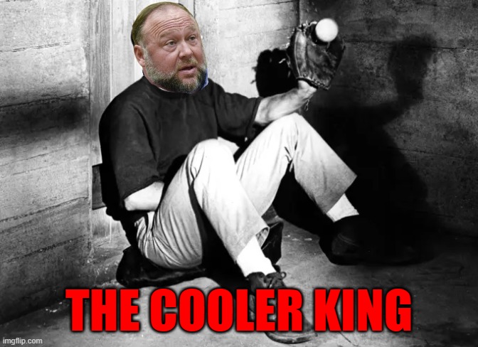 The Cooler King | THE COOLER KING | image tagged in cancelled,alex jones,infowars,twitter,elon musk,maga | made w/ Imgflip meme maker