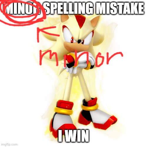 Minor Spelling Mistake HD | image tagged in minor spelling mistake hd | made w/ Imgflip meme maker