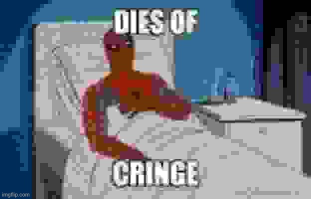 dies of cringe | image tagged in dies of cringe | made w/ Imgflip meme maker