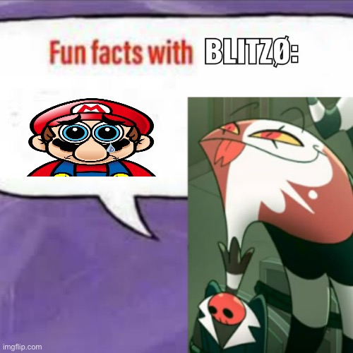 Fun facts with blitz | image tagged in fun facts with blitz | made w/ Imgflip meme maker