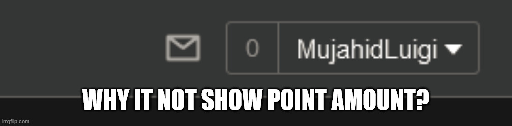 WHY IT NOT SHOW POINT AMOUNT? | made w/ Imgflip meme maker