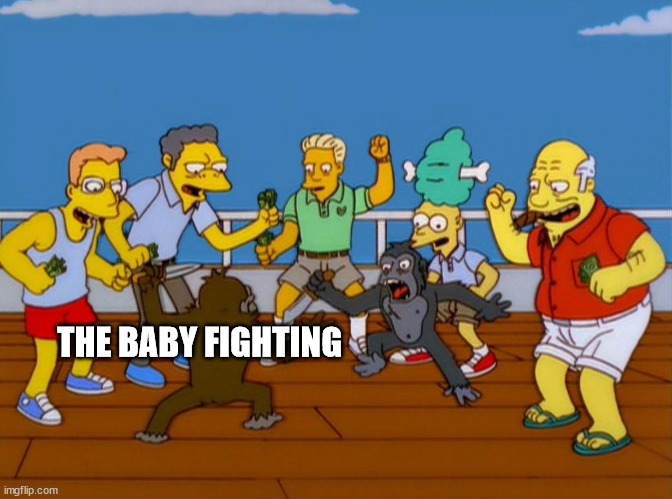 Simpsons Monkey Fight | THE BABY FIGHTING | image tagged in simpsons monkey fight | made w/ Imgflip meme maker
