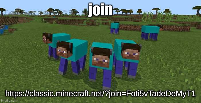 me and the boys | join; https://classic.minecraft.net/?join=Foti5vTadeDeMyT1 | image tagged in me and the boys | made w/ Imgflip meme maker