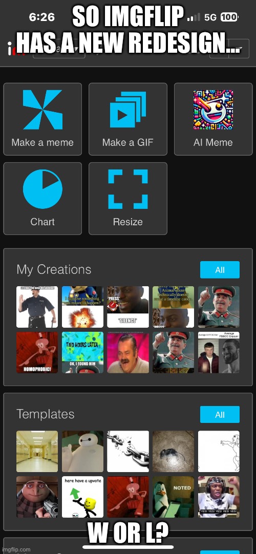 Upvote for W | SO IMGFLIP HAS A NEW REDESIGN…; W OR L? | image tagged in not begging | made w/ Imgflip meme maker