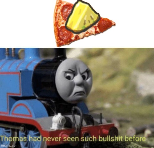 Overused idea | image tagged in thomas had never seen such bullshit before | made w/ Imgflip meme maker