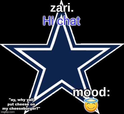 zari.'s Dallas Cowboys announcement temp | Hi chat; 😇 | image tagged in zari 's dallas cowboys announcement temp | made w/ Imgflip meme maker