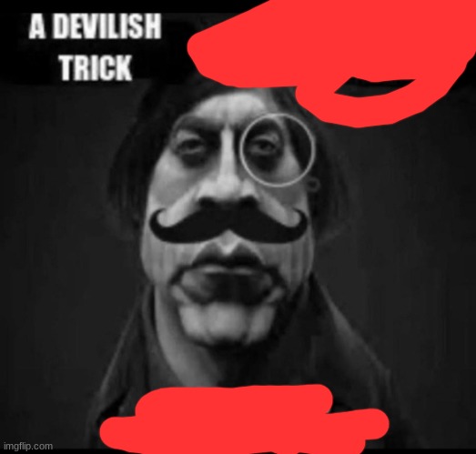 A devilish trick or intellectually disabed | image tagged in a devilish trick or intellectually disabed | made w/ Imgflip meme maker