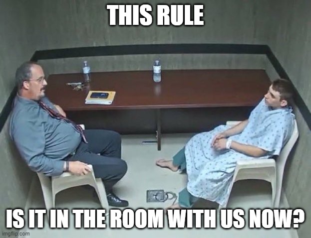Are they in the room with us right now? | THIS RULE; IS IT IN THE ROOM WITH US NOW? | image tagged in are they in the room with us right now | made w/ Imgflip meme maker