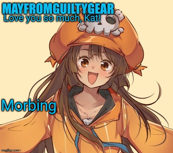 New Mayfromguiltygeat temp | Morbing | image tagged in new mayfromguiltygeat temp | made w/ Imgflip meme maker