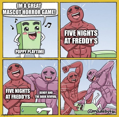 Fr | IM A GREAT MASCOT HORROR GAME! FIVE NIGHTS AT FREDDY’S; POPPY PLAYTIME; FIVE NIGHTS AT FREDD’YS; BENDY AND THE DARK REVIVAL | image tagged in guy getting beat up,fr | made w/ Imgflip meme maker