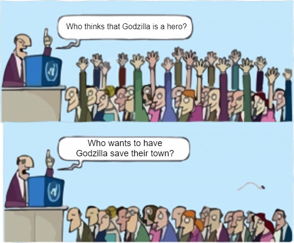 Who wants change | Who thinks that Godzilla is a hero? Who wants to have Godzilla save their town? | image tagged in who wants change,slavic | made w/ Imgflip meme maker