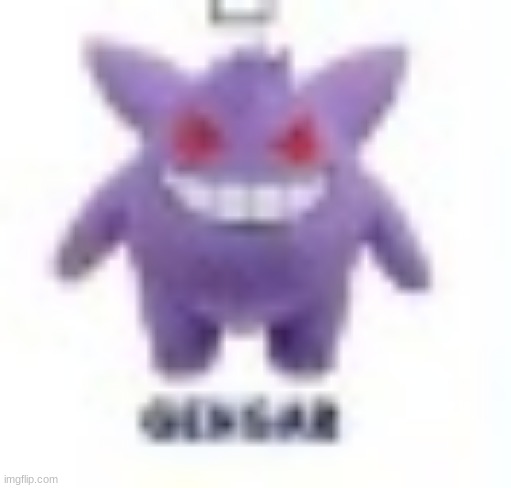low quality gengar | image tagged in low quality gengar | made w/ Imgflip meme maker