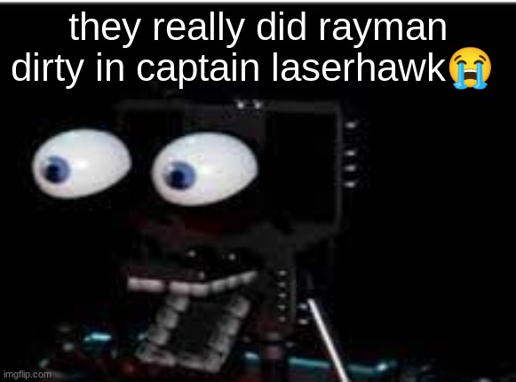 PERSONALITY?!?!?!?!?! | they really did rayman dirty in captain laserhawk😭 | image tagged in personality | made w/ Imgflip meme maker